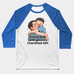 Father's day, Every day with you is a cherished gift! Father's gifts, Dad's Day gifts, father's day gifts. Baseball T-Shirt